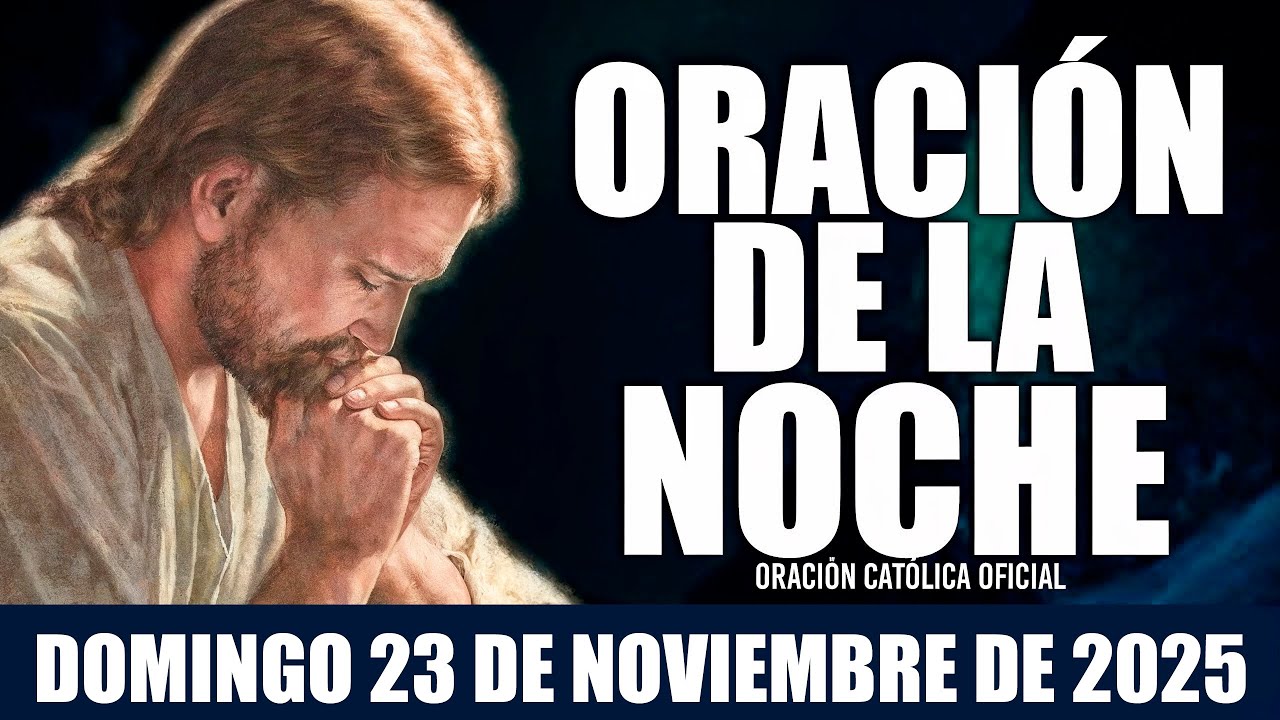 Oración de la Noche de hoy DOMINGO 23 DE NOVIEMBRE DE 2025🌠🌟Oración Católica🙏🌙💫