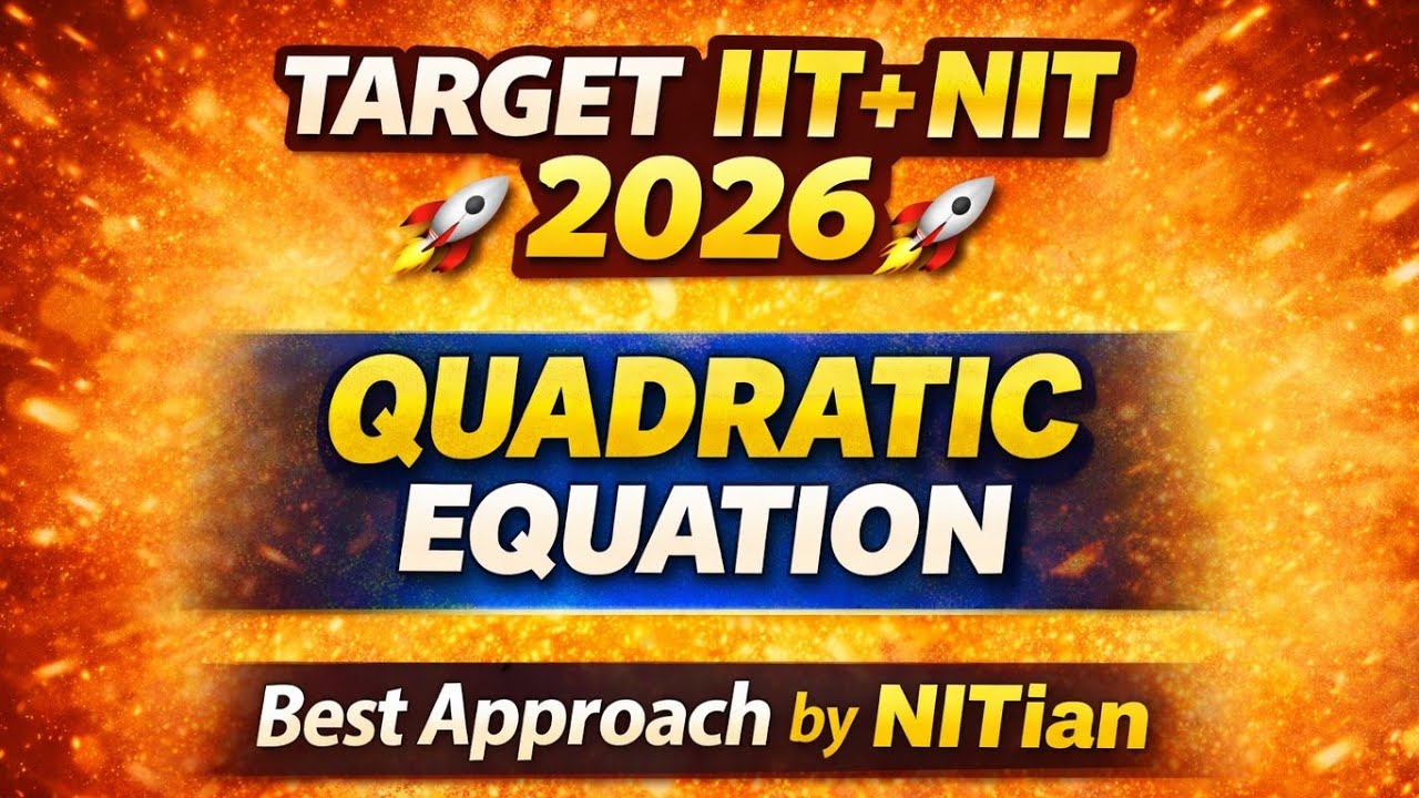 Quadratic Equation Best Approach by NITian 🔥 | Target IIT + NIT 2026 🚀 | Mishra Maths 