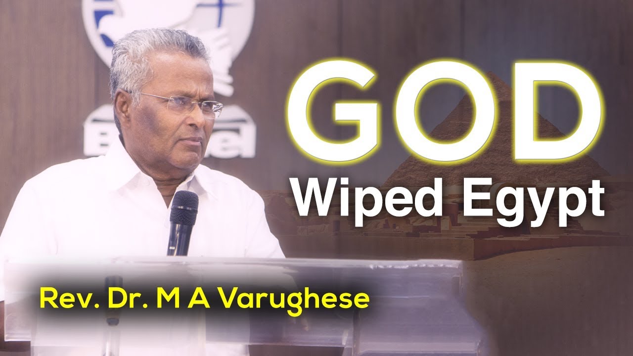 Sermon By Rev. Dr. M A Varughese on_ God Wiped Egypt