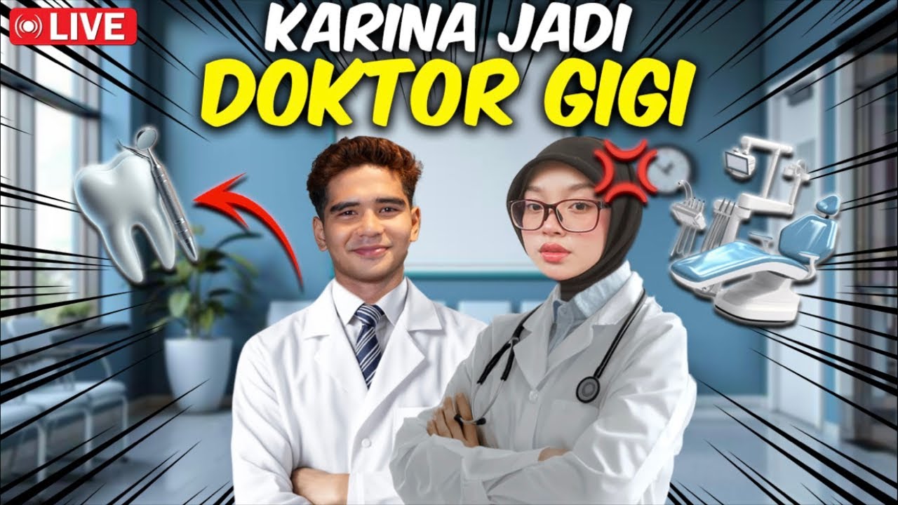 KARINA JADI DOCTOR GIGI !! AKHIR DENGAN BEGADUH !! 