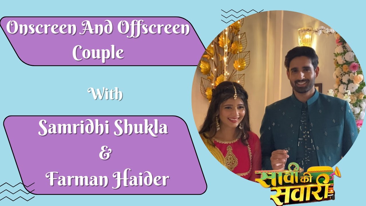 Saavi Ki Savaari |Samridhi Shukla And Farman Haider Played Onscreen And Offscreen Couple |Telly Glam