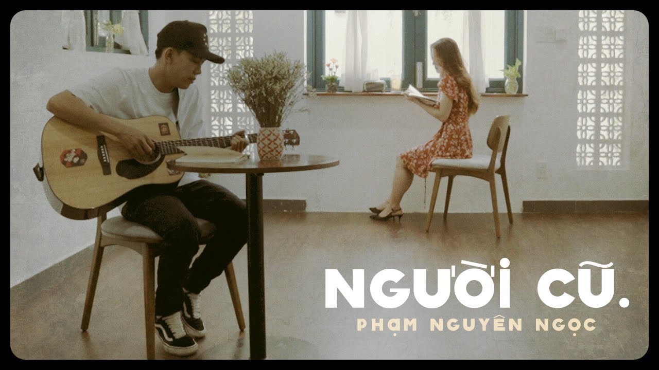 NGƯỜI CŨ / Phạm Nguy&ecirc;n Ngọc (Original)