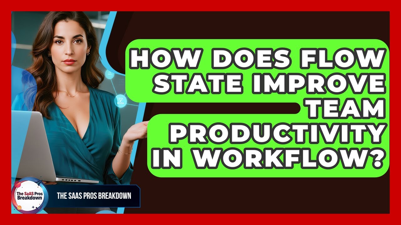 How Does Flow State Improve Team Productivity In Workflow? - The SaaS Pros Breakdown