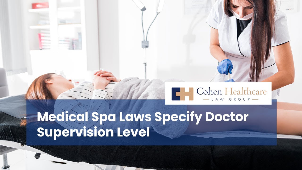 Medical Spa Laws Specify Doctor Supervision Level