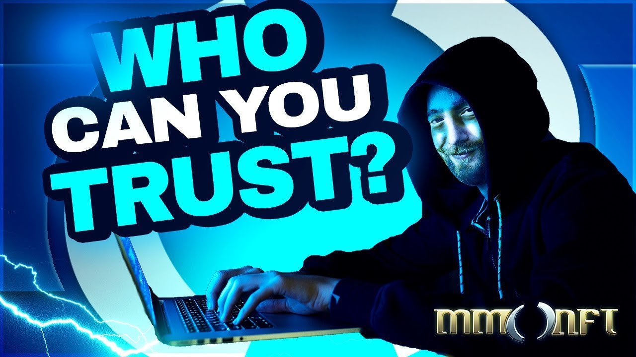 Blockchain and NFT's: Who Can You Trust? | MMONFT