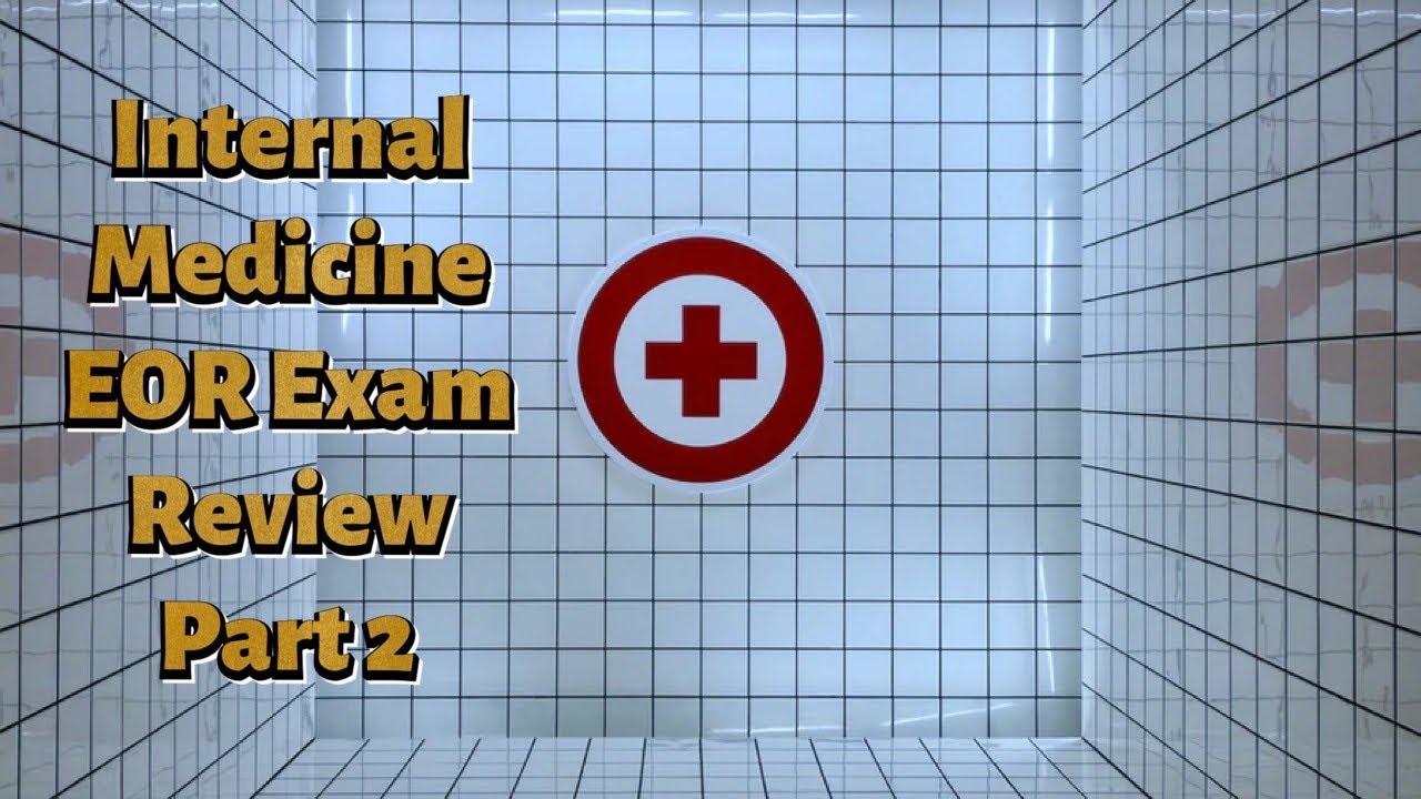 Internal Medicine EOR Exam Review Part 2