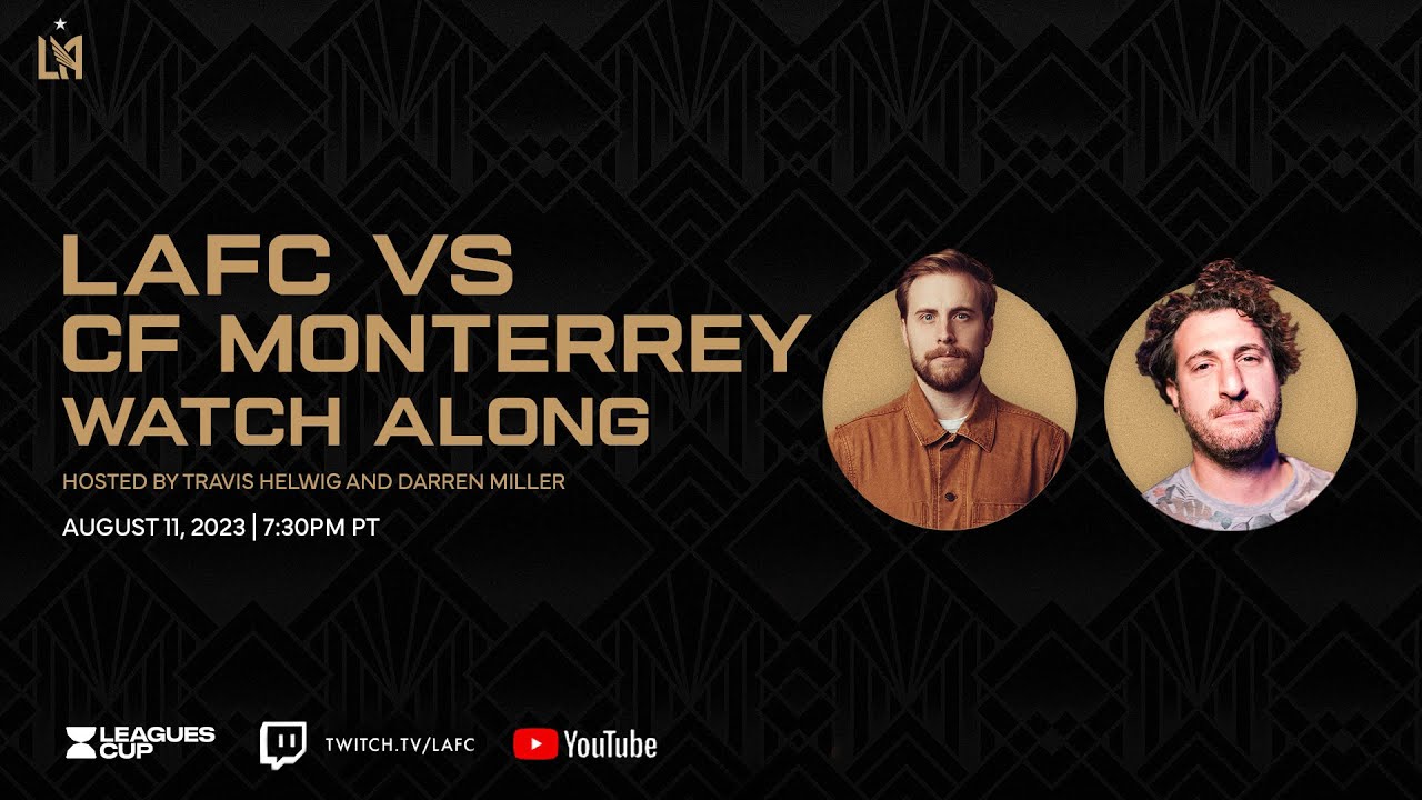 Watch Along: LAFC vs Monterrey | Happy Foot Sad Foot hosts Travis Helwig and Darren Miller