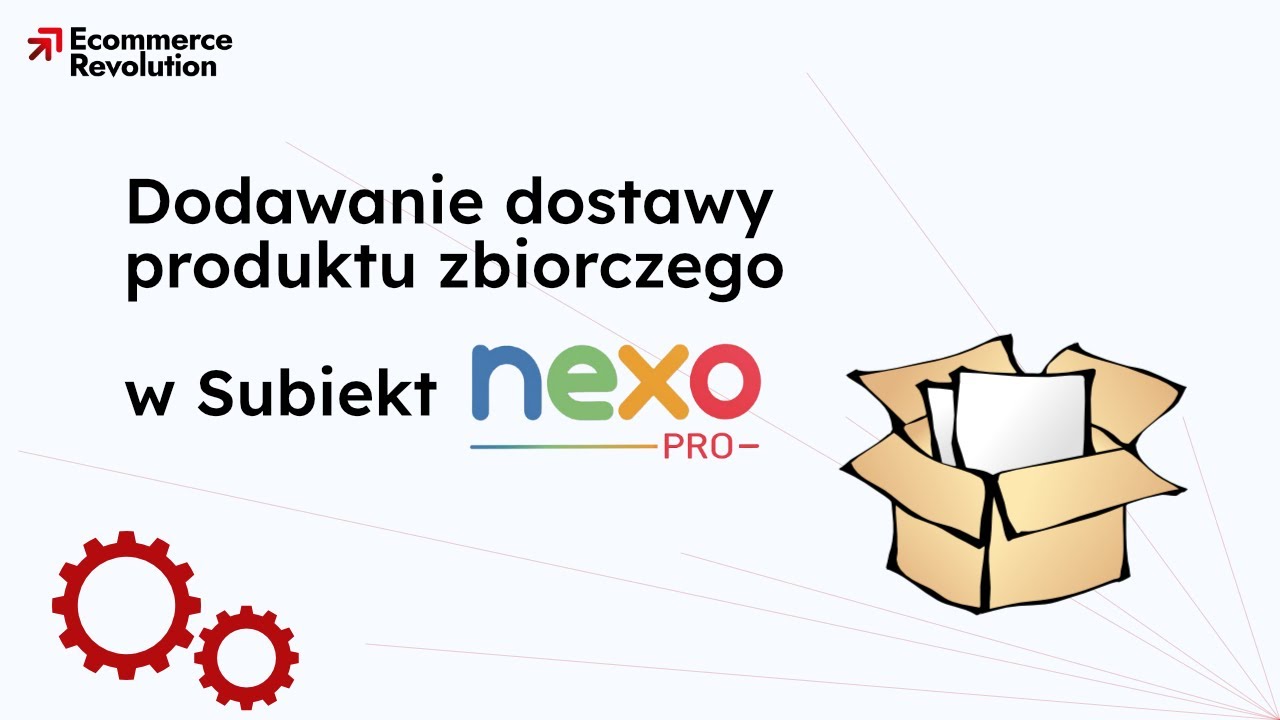 Dodawanie dostawy produktu zbiorczego w Subiekt Nexo PRO | Ecommerce Revolution