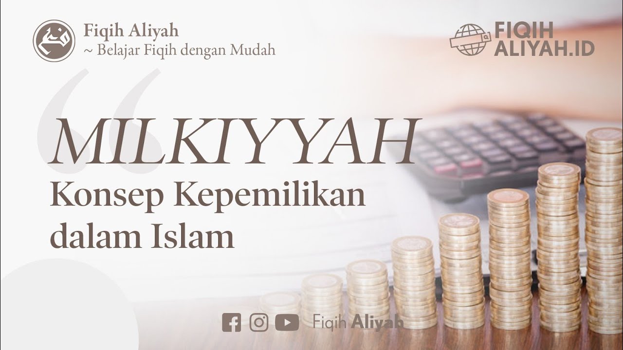 Konsep Kepemilikan dalam Islam (Milkiyyah)