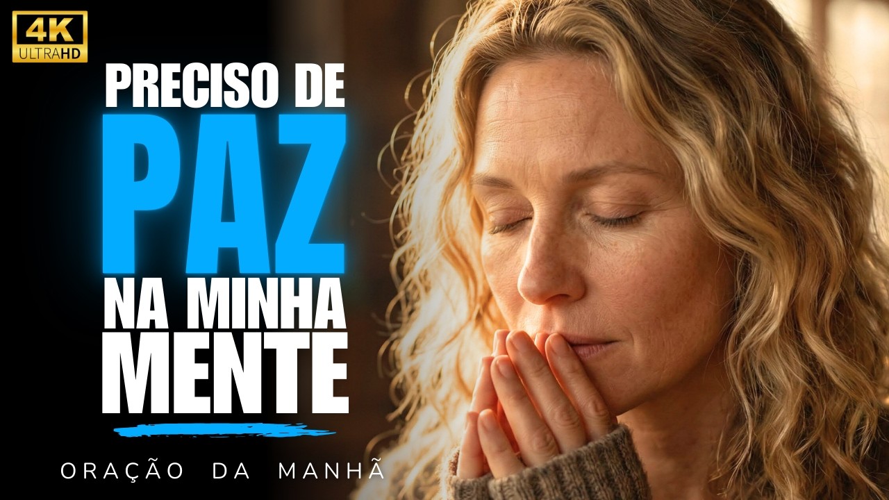 Jesus, Acalma Minha Mente e Traz Paz Para o Meu Dia | Oração da Manhã