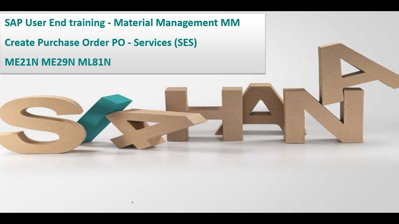 SAP User End training Material Management MM Create Purchase Order PO Services SES ME21N ME29N ML81N