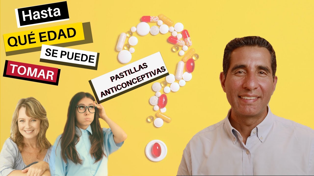 💊 La Píldora Anticonceptiva  - Hasta que edad se pueden tomar PASTILLAS ANTICONCEPTIVAS 💁🏻‍♀️