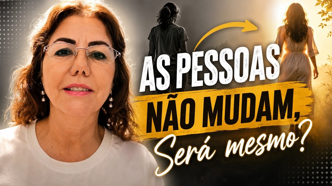 AS PESSOAS NÃO MUDAM! MAS SERA MESMO?