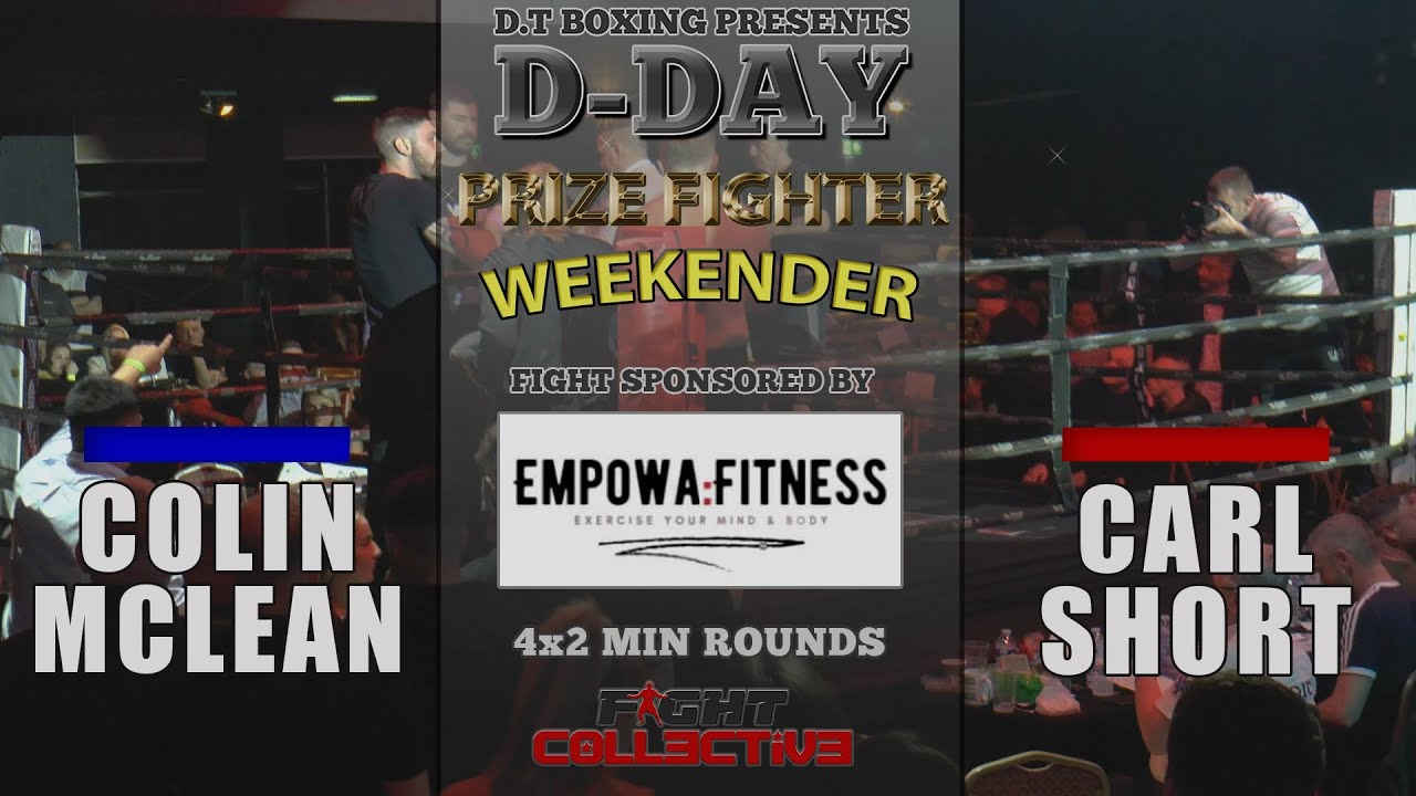 D-DAY Prize Fighter Weekender: Collin Mclean vs Carl Short
