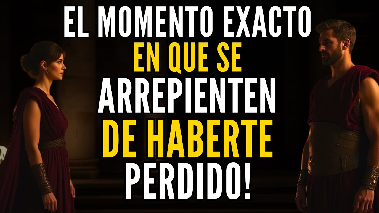 El Momento Exacto En Que Empiezan A Arrepentirse De Haberte Perdido! - Estoicismo