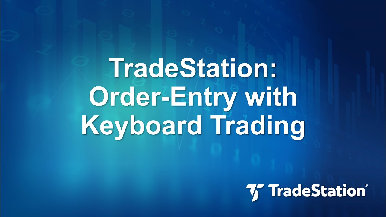 TradeStation Desktop: Order-Entry With Keyboard Trading