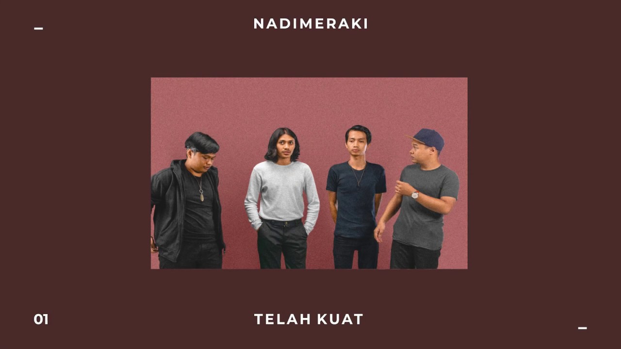 Nadimeraki - Telah Kuat (Official Lyric Video)