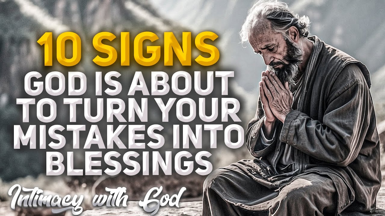 10 Signs That God is About to Turn Your Mistakes into Blessings! (Christian Motivation)