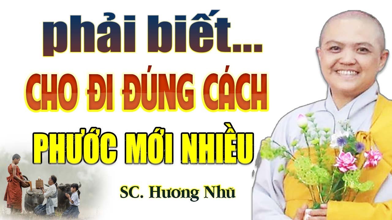 Phải Biết CHO ĐI ĐÚNG CÁCH Phước Báu Mới Nhiều - SC. Hương Nhũ