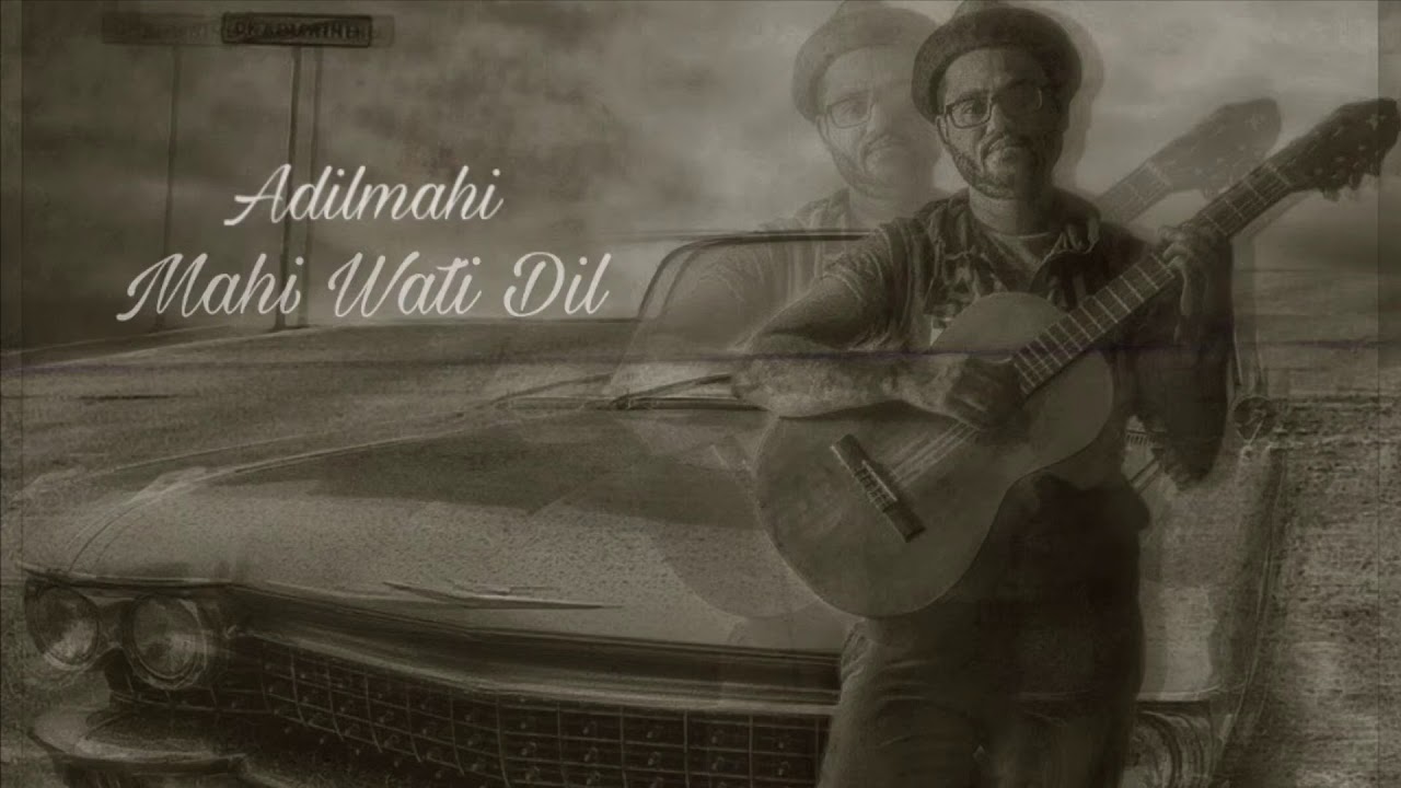 الفنان عادل ماهي ADIL MAHI Mahi Wati Dil