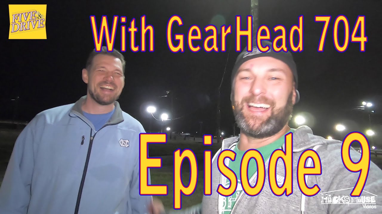 Five & Drive Episode 9 with Gear Head 704