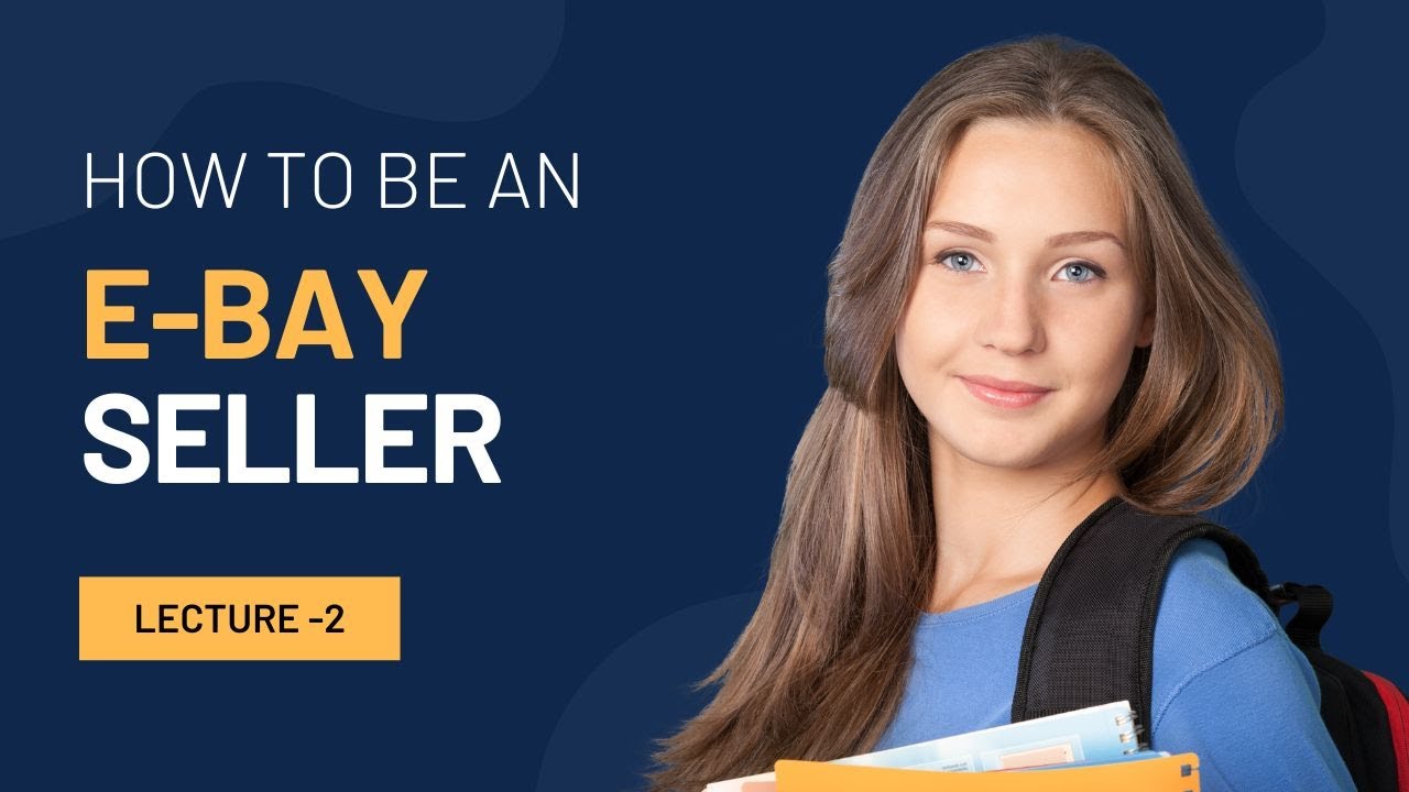 How to Sell on Ebay | e-commerce Seller- lecture-2