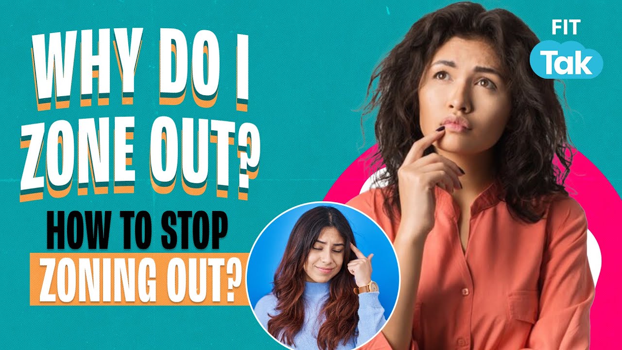 Why Do People Zone Out? Learn How to Stop Zoning Out | Brain Fog | Day Dreaming  | Overthinking