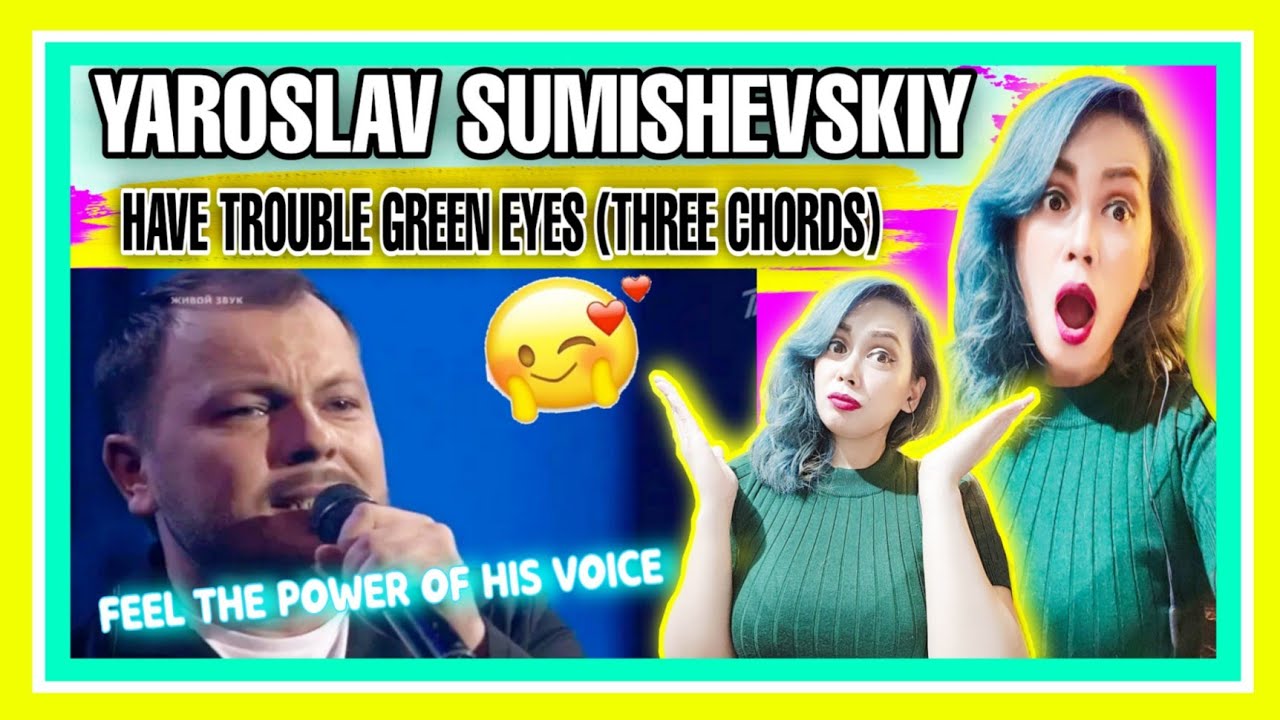 Y. SUMISHEVSKIY HAVE TROUBLE GREEN EYES (THREE CHORDS) | RUSSIA REACTION ♥️🇷🇺