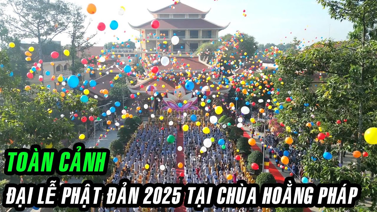 Toàn Cảnh ĐẠI LỄ PHẬT ĐẢN 2025 tại Chùa Hoằng Pháp - BẢN ĐẦY ĐỦ !