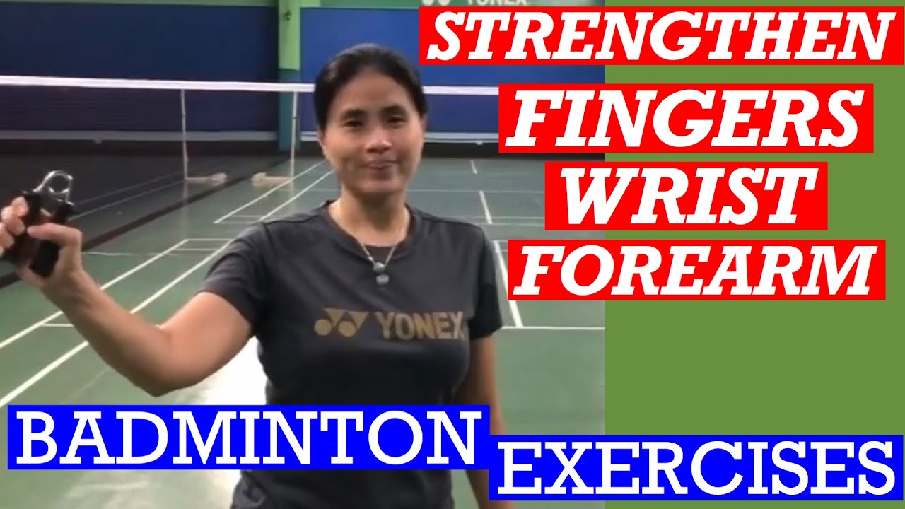 STRENGTHEN your FINGERS, WRIST, & FOREARM FOR BADMINTON- Exercises to help you perform your strokes