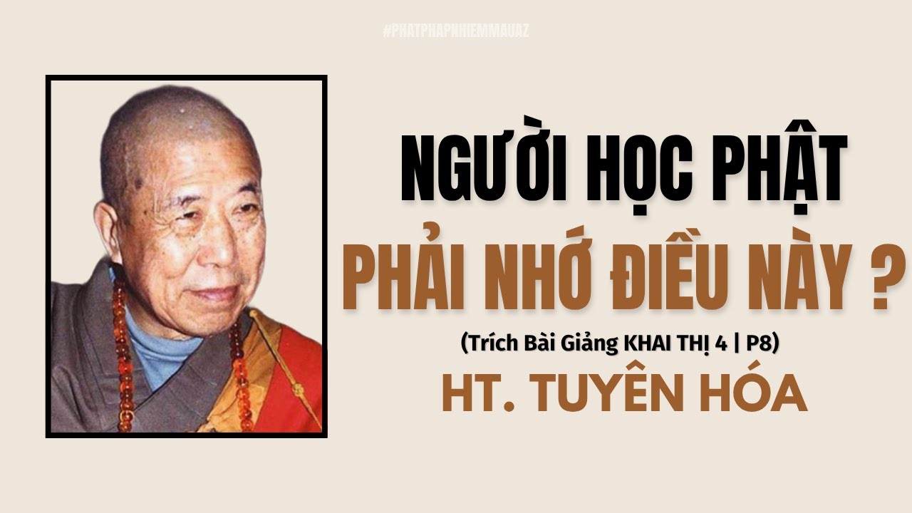 Người Học Phật Phải Ghi Nhớ Những Điều Này | Hòa Thượng Tuyên Hóa Khai Thị