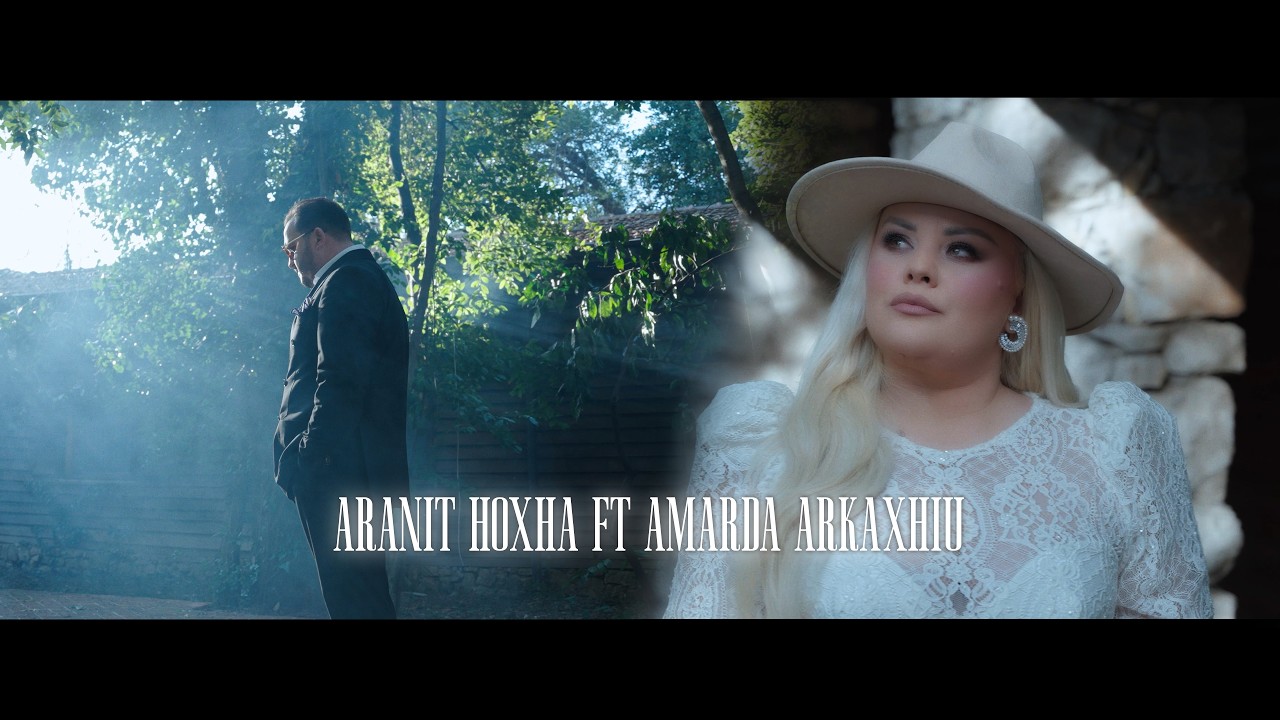 Aranit Hoxha ft Amarda Arkaxhiu - A ke dashni