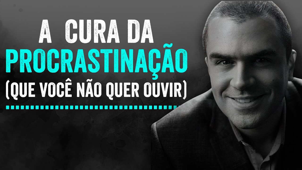 A cura da PROCRASTINAÇÃO (que você não quer ouvir)