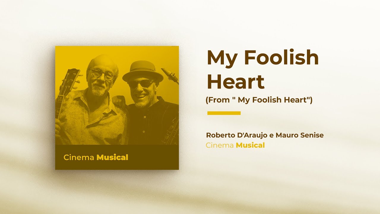 My Foolish Heart - Roberto D'Araujo e Mauro Senise