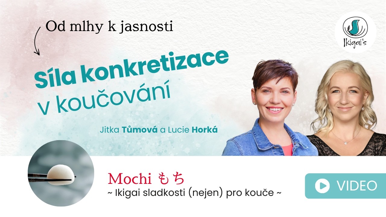Mochi #12 - Konkretizace v koučování: od mlhy k jasnosti