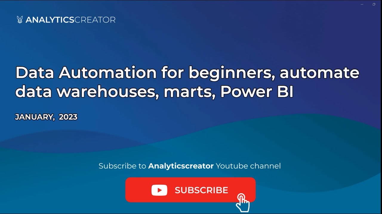 Data Automation for beginners, automate data warehouses, marts, Power BI, January 2023