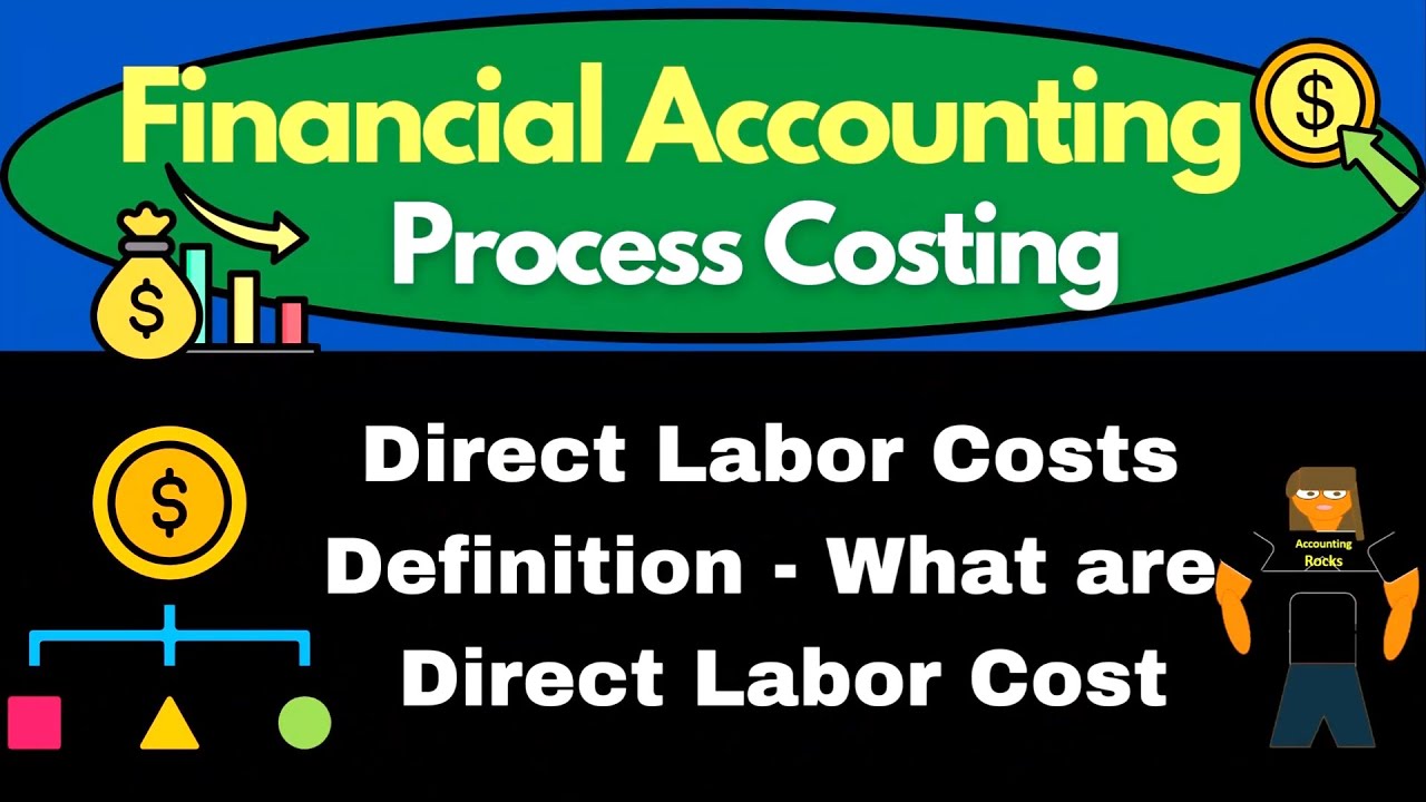 Direct Labor Costs Definition - What are Direct Labor Costs - Process Costing