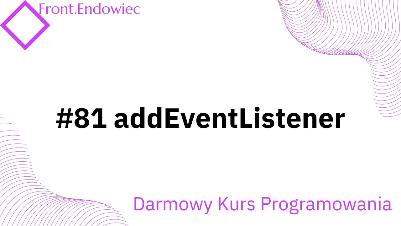 #81 Kurs Front-end Developer (JavaScript): addEventListener