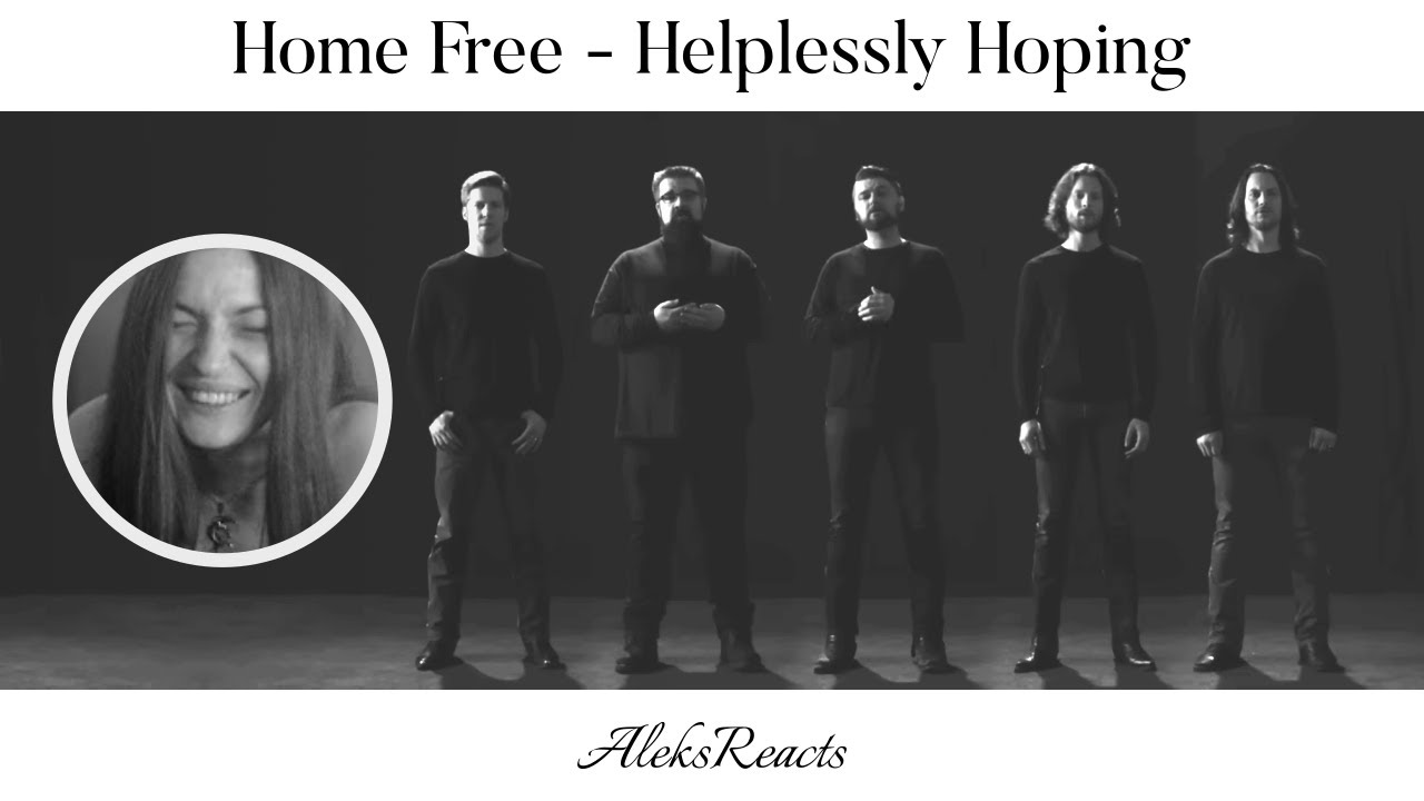 Home Free - Helplessly Hoping | Reaction | THEIR VOICES ELICIT SYMPATHY FOR 