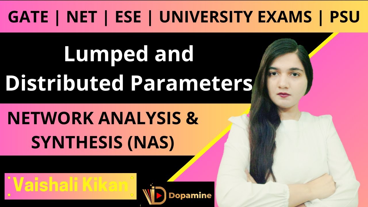 NAS L 8 | Lumped and Distributed Parameters | Network Analysis and Synthesis | GATE | NET | ESE |PSU