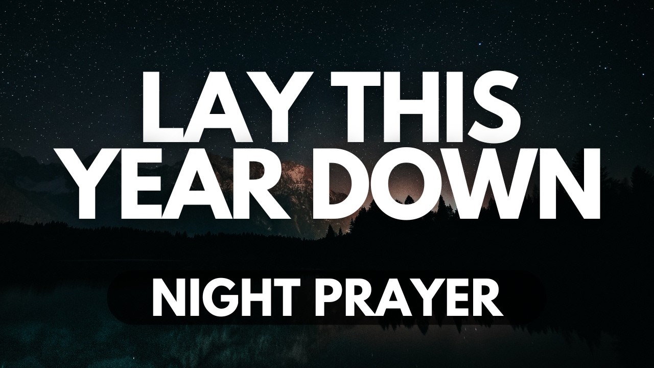 Lay This Year at His Feet | Night Prayer to Release Pain and Begin Again