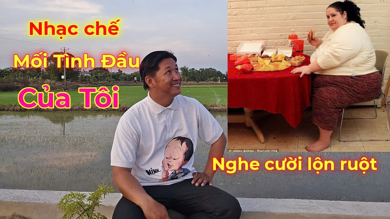 nhạc chế mối tình đầu của tôi nghe cười bể bụng