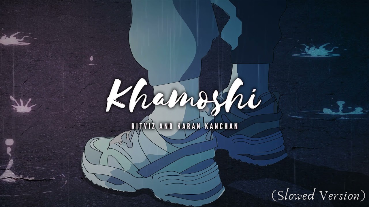 Khamoshi | RITVIZ & KARAN KANCHAN | Slowed Version |