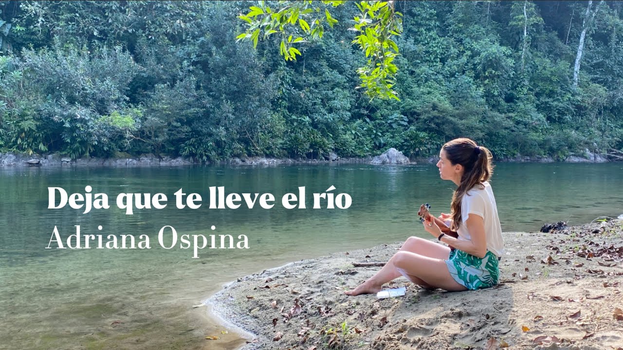 Deja que te lleve el río - Adriana Ospina