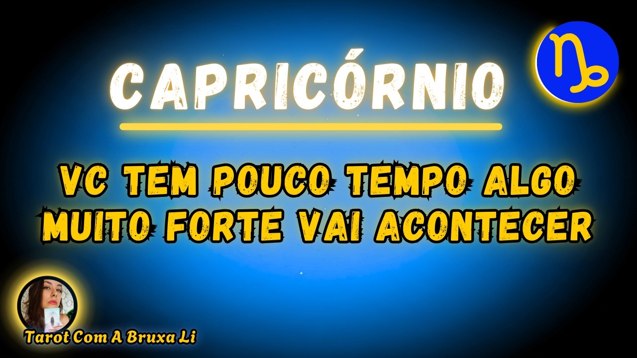 CAPRICÓRNIO♑ VC TEM POUCO TEMPO ALGO MUITO FORTE VAI ACONTECER
