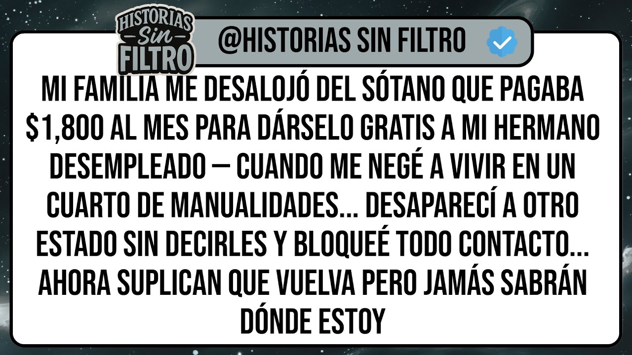 Mi Familia Me Desalojó Del Sótano Que Pagaba $1,800 Al Mes Para Dárselo Gratis A Mi Hermano ...