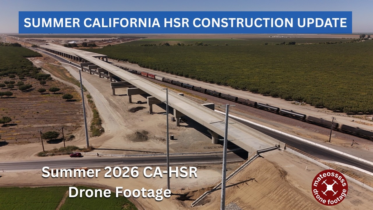 Summer 2026 California High Speed Rail Construction Update - They're RAMPING Up!