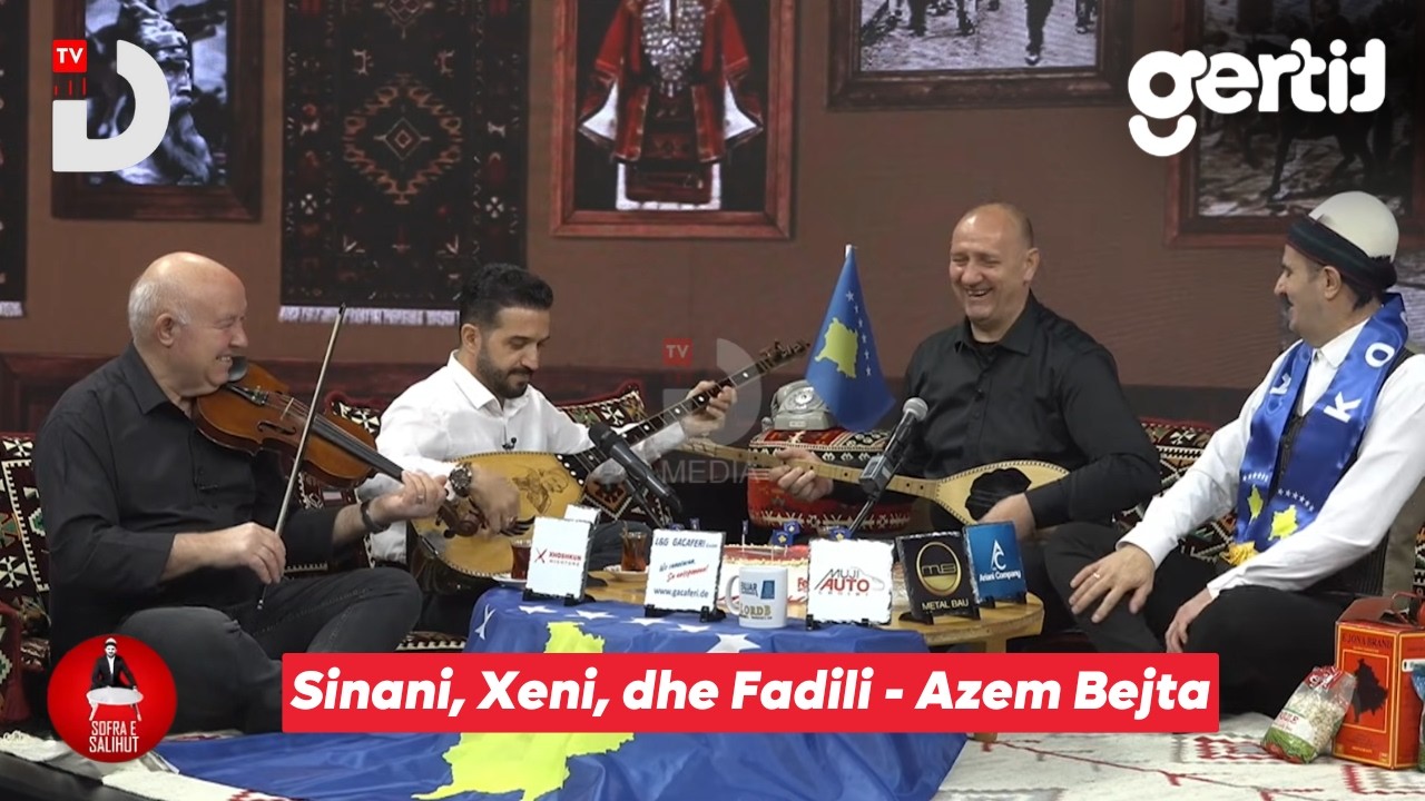 Sinani, Xeni, dhe Fadili -  Azem Bejta