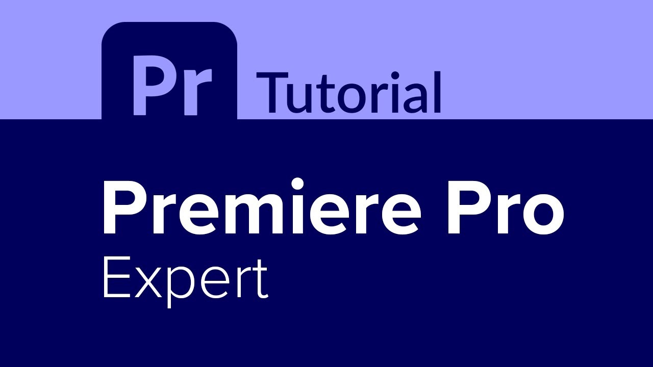 Premiere Pro Expert Tutorial