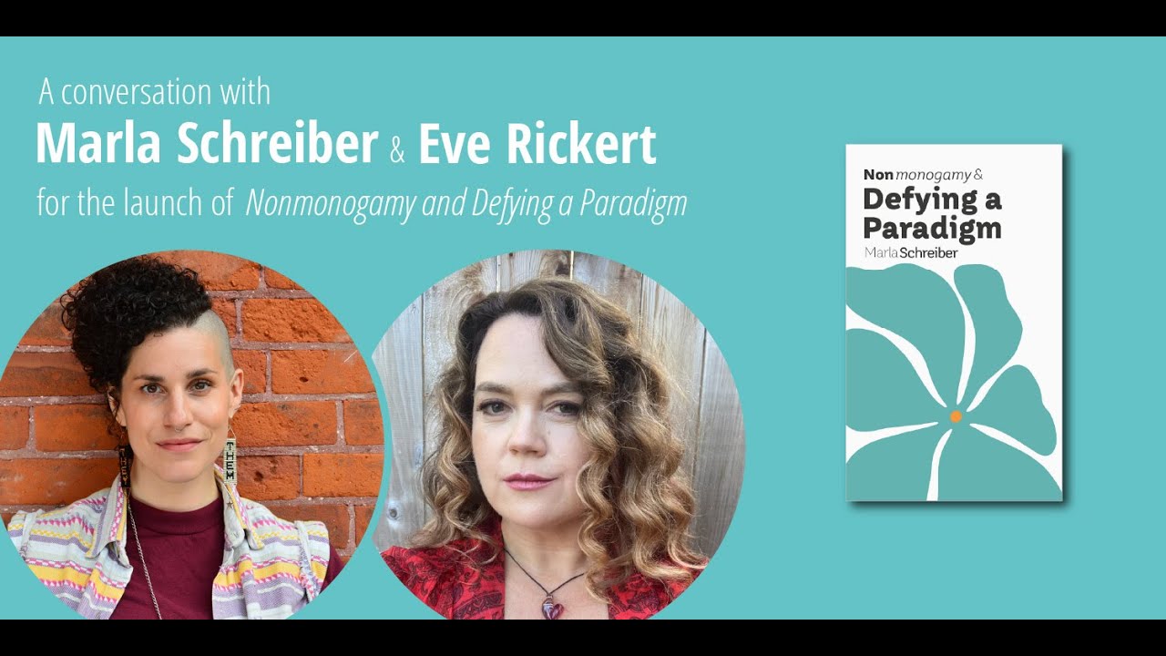 Eve Rickert and Marla Schreiber discuss Nonmonogamy and Defying a Paradigm